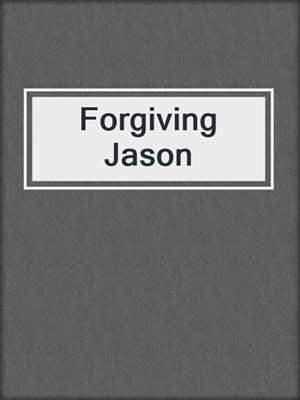 cover image of Forgiving Jason