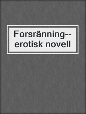 cover image of Forsränning--erotisk novell