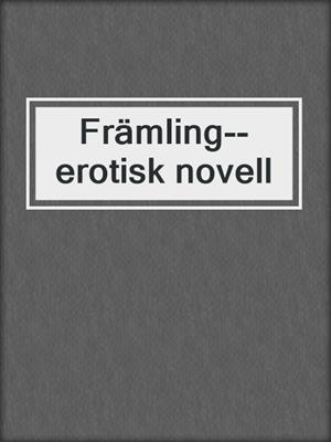cover image of Främling--erotisk novell