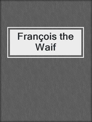 cover image of François the Waif