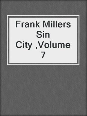 cover image of Frank Millers Sin City ,Volume 7