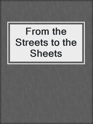 cover image of From the Streets to the Sheets