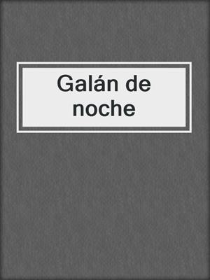 cover image of Galán de noche