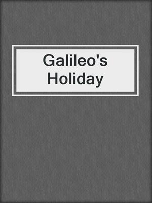 cover image of Galileo's Holiday