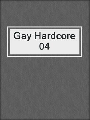 cover image of Gay Hardcore 04