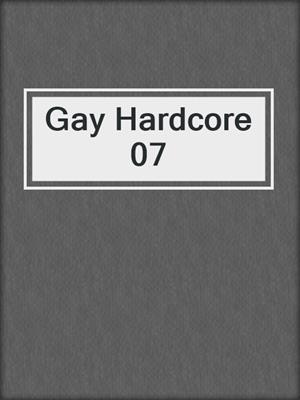 cover image of Gay Hardcore 07