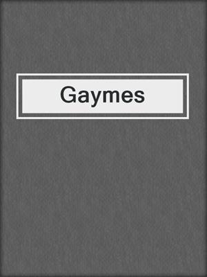 cover image of Gaymes