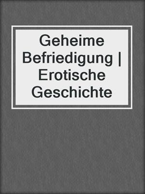 cover image of Geheime Befriedigung | Erotische Geschichte