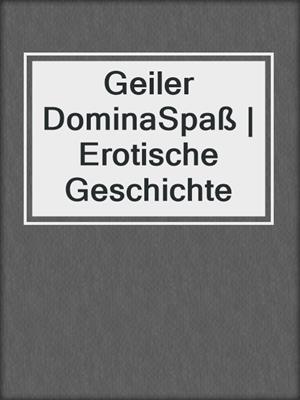 cover image of Geiler DominaSpaß | Erotische Geschichte