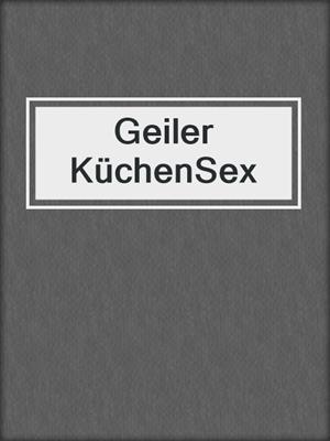 cover image of Geiler KüchenSex