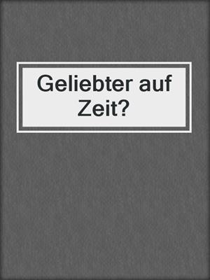 cover image of Geliebter auf Zeit?