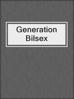 cover image of Generation Bilsex