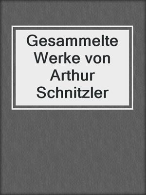 cover image of Gesammelte Werke von Arthur Schnitzler