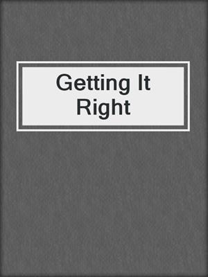 cover image of Getting It Right