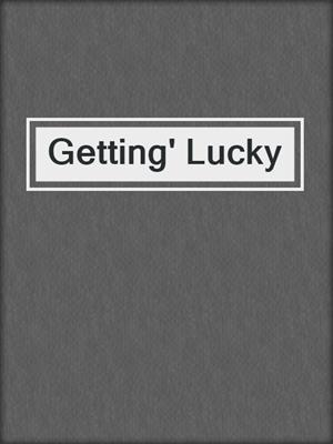 cover image of Getting' Lucky