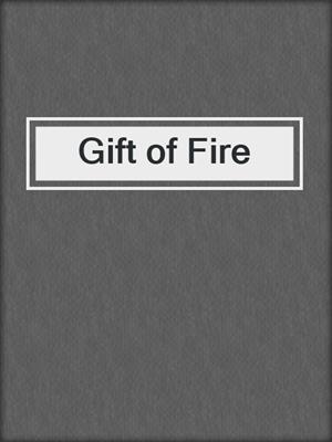 Gift of Fire