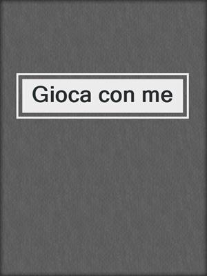cover image of Gioca con me