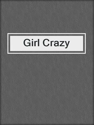 cover image of Girl Crazy