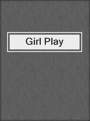 cover image of Girl Play