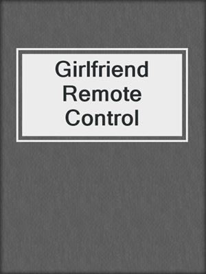 cover image of Girlfriend Remote Control