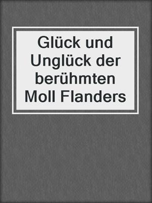 cover image of Glück und Unglück der berühmten Moll Flanders