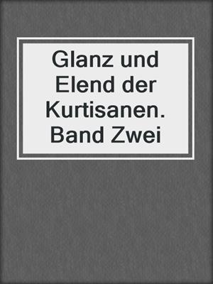 cover image of Glanz und Elend der Kurtisanen. Band Zwei