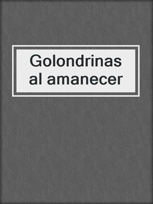 cover image of Golondrinas al amanecer