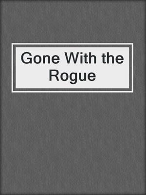 cover image of Gone With the Rogue