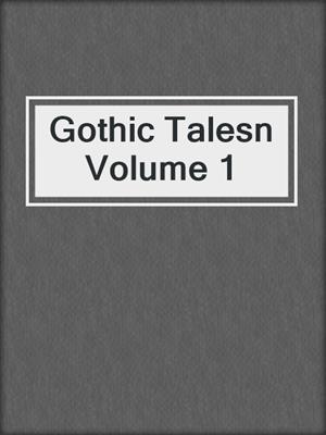 Gothic Talesn Volume 1