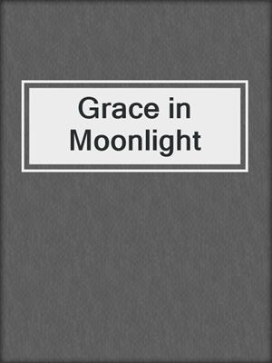 cover image of Grace in Moonlight