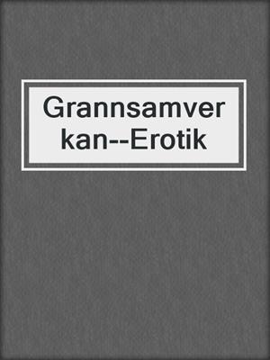 cover image of Grannsamverkan--Erotik