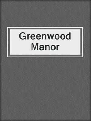 cover image of Greenwood Manor