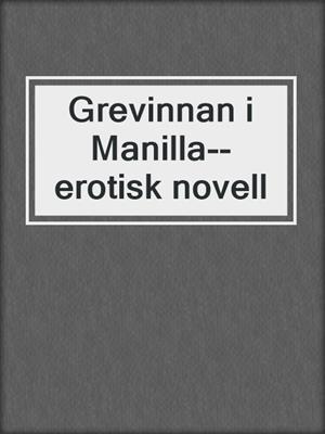 cover image of Grevinnan i Manilla--erotisk novell