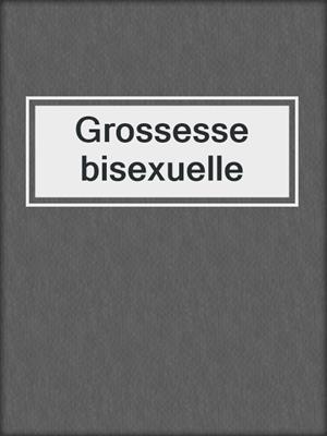 cover image of Grossesse bisexuelle