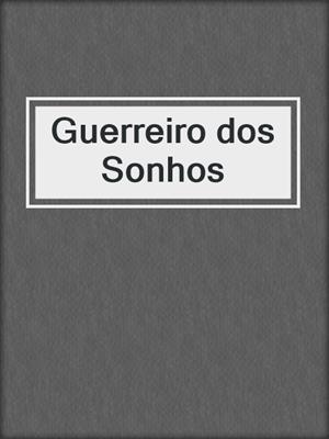 cover image of Guerreiro dos Sonhos