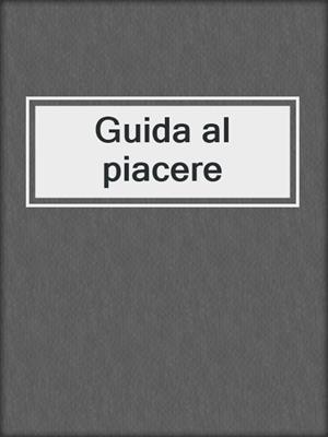 cover image of Guida al piacere