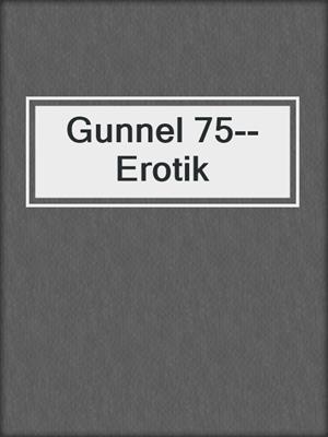 cover image of Gunnel 75--Erotik