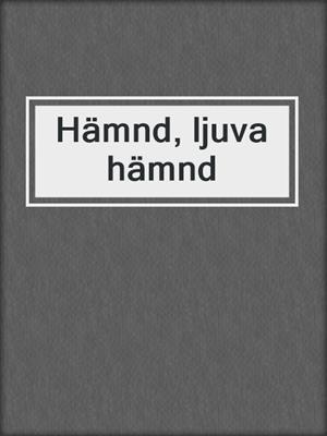 cover image of Hämnd, ljuva hämnd