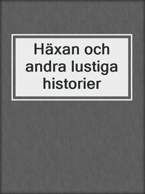 cover image of Häxan och andra lustiga historier