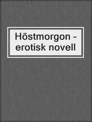 cover image of Höstmorgon – erotisk novell