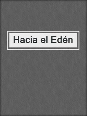 cover image of Hacia el Edén
