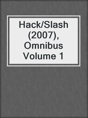 cover image of Hack/Slash (2007), Omnibus Volume 1