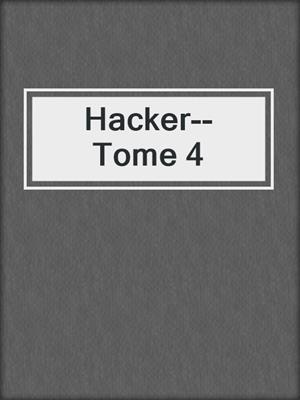 cover image of Hacker--Tome 4