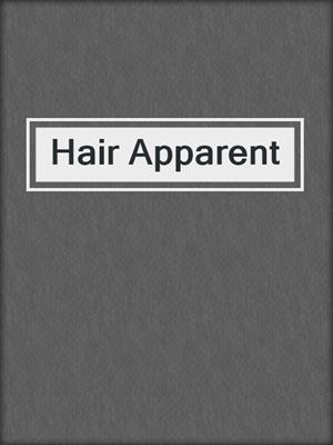 cover image of Hair Apparent