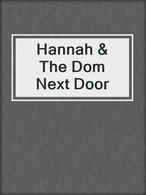 cover image of Hannah & The Dom Next Door
