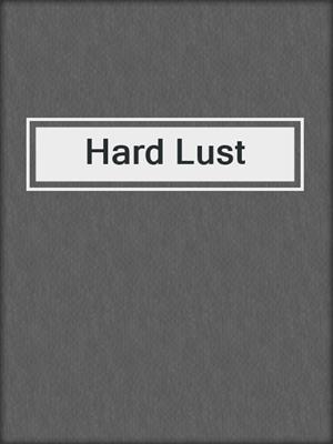 cover image of Hard Lust