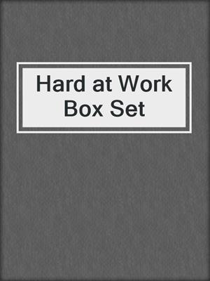 cover image of Hard at Work Box Set