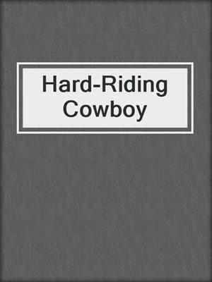 cover image of Hard-Riding Cowboy