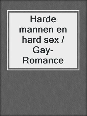 cover image of Harde mannen en hard sex / Gay-Romance