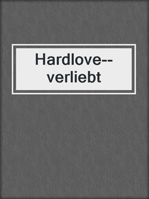 cover image of Hardlove--verliebt